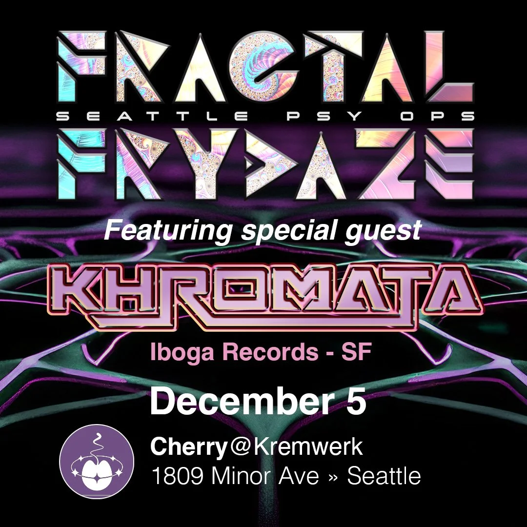 Seattle Psy Ops presents Fracktal Frydaze w/Khromata — Kremwerk